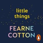 Little Things, Fearne Cotton