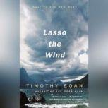 Lasso the Wind Away to the New West, Timothy Egan