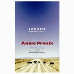 Bad Dirt, Annie Proulx