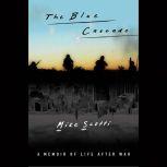 The Blue Cascade A Memoir of Life after War, Mike Scotti