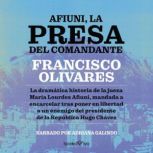 Afiuni, la presa del Comandante Afiu..., Francisco Olivares