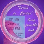 1983 - 1984 Surfing the Purple Wave - Song Turnin' in Circles Actual recording done in 1983 by the author Chapter 10 - Gentle Blades, Ali Anthony Bell