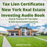 Tax Lien Certificates New York Real Estate Investing Audio Book Find & Finance NY Tax Sales & GSA Government Auctions, Brian Mahoney
