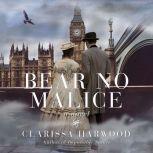 Bear No Malice A Novel, Clarissa Harwood