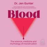 Blood The Science, Medicine, and Myt..., Dr. Jen Gunter