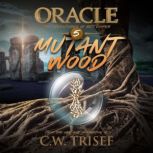 Oracle  Mutant Wood Vol. 5, C.W. Trisef