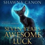 Seven Years Awesome Luck, Shawna Canon