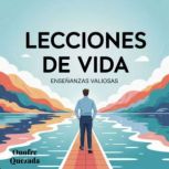Lecciones De Vida Ensenanzas Valiosa..., Onofre Quezada