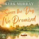 Since the Day We Promised, Kerk Murray