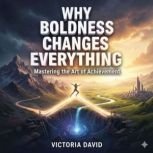 Why Boldness Changes Everything, Victoria David