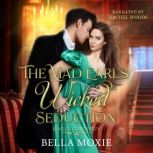 The Mad Earls Wicked Seduction, Bella Moxie