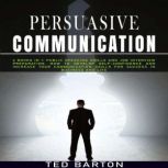 Persuasive Communication, Ted Barton