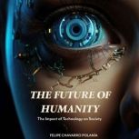 THE FUTURE OF HUMANITY, Felipe Chavarro Polania