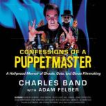 Confessions of a Puppetmaster, Charles Band