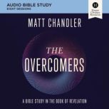 The Overcomers Audio Bible Studies, Matt Chandler