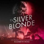The Silver Blonde, Elizabeth Ross