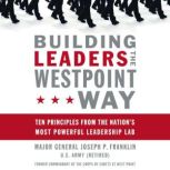 Building Leaders the West Point Way, Joseph P. Franklin