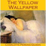 The Yellow Wallpaper, Charlotte Perkins Gilman