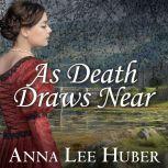 As Death Draws Near, Anna Lee Huber