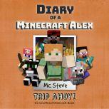 Diary of a Minecraft Alex Book 6 Tri..., MC Steve