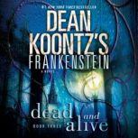 Frankenstein: Dead and Alive, Dean Koontz