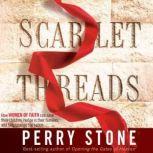 Scarlet Threads How Women of Faith Can Save Their Children, Hedge in Their Families, and Help Change the Nation, Perry Stone