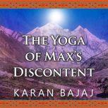 The Yoga of Maxs Discontent, Karan Bajaj