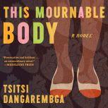 This Mournable Body, Tsitsi Dangarembga
