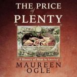 The Price of Plenty, Maureen Ogle