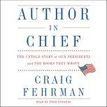 Author in Chief The Untold Story of Our Presidents and the Books They Wrote, Craig Fehrman