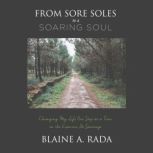 From Sore Soles to a Soaring Soul, Blaine A. Rada