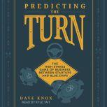 Predicting the Turn The High Stakes Game of Business Between Startups and Blue Chips, Dave Knox