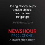 Telling stories helps refugee childre..., PBS NewsHour