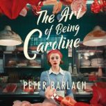 The Art of Being Caroline, Peter Barlach