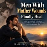 Men With Mother Wounds Finally Heal, Charlotte Studio