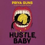 Hustle, Baby, Priya Guns