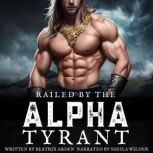 Railed by the Alpha Tyrant, Beatrix Arden