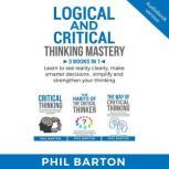 Logical and critical thinking mastery..., Phil Barton