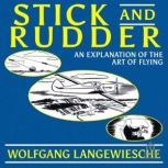 Stick and Rudder An Explanation of t..., Wolfgang Langewiesche