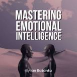 Mastering Emotional Intelligence, Ian Bat