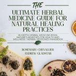 The Ultimate Herbal Medicine Guide fo..., Rosemary Chevallier