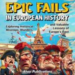 Epic Fails in European History Explo..., Ahoy Publications