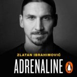 Adrenaline, Zlatan Ibrahimovic
