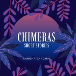 Chimeras  Short Stories, Karuna Sanghvi