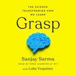 Grasp The Science Transforming How We Learn, Sanjay Sarma