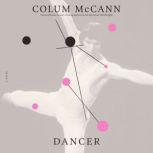 Dancer A Novel, Colum McCann