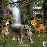 Just So Stories Just So Stories for Little Children, Rudyard Kipling
