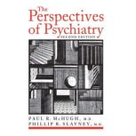The Perspectives of Psychiatry, Paul R. McHugh