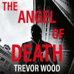 The Angel of Death, Trevor Wood