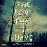 The Love That I Have, James Moloney